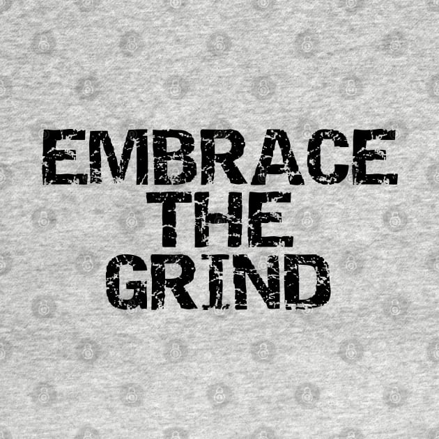 Embrace The Grind by Texevod